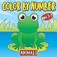 Color By Number Animals Ages 3-5: First Coloring Book for Toddlers | A Fun and Easy Activity Book for Kids Filled with 30 Animals