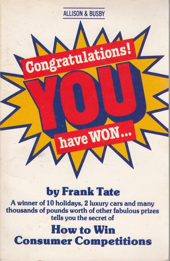 Congratulations You Have Won How To Win Consumer Competitions Tate Frank Amazon Com Books
