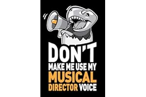 Don't Make Me Use My Musical Director Voice: Funny Musical Director Journal Notebook Diary Gag Appreciation Thank You Gift