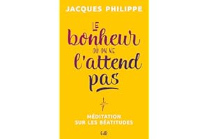 Le bonheur où on ne l'attend pas: Méditation sur les Béatitudes (EDB) (French Edition)