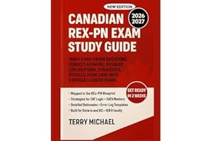 CANADIAN REX-PN EXAM STUDY GUIDE: 1500 + EXAM-GRADE QUESTIONS, CORRECT ANSWERS, DETAILED EXPLANATIONS, STRATEGIES, PITFALLS, 