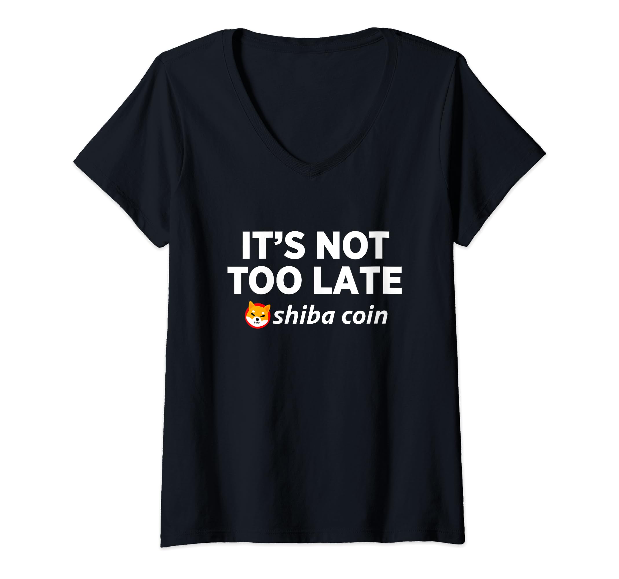 Womens It's Not Too Late Shiba Inu Coin Cryptocurrency Blockchain V-Neck T-Shirt