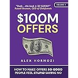 $100M Offers: How To Make Offers So Good People Feel Stupid Saying No