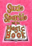 Suzie Sparkle and the Magic Book : a book for children age 8/9/10/11/12 (childrens books)