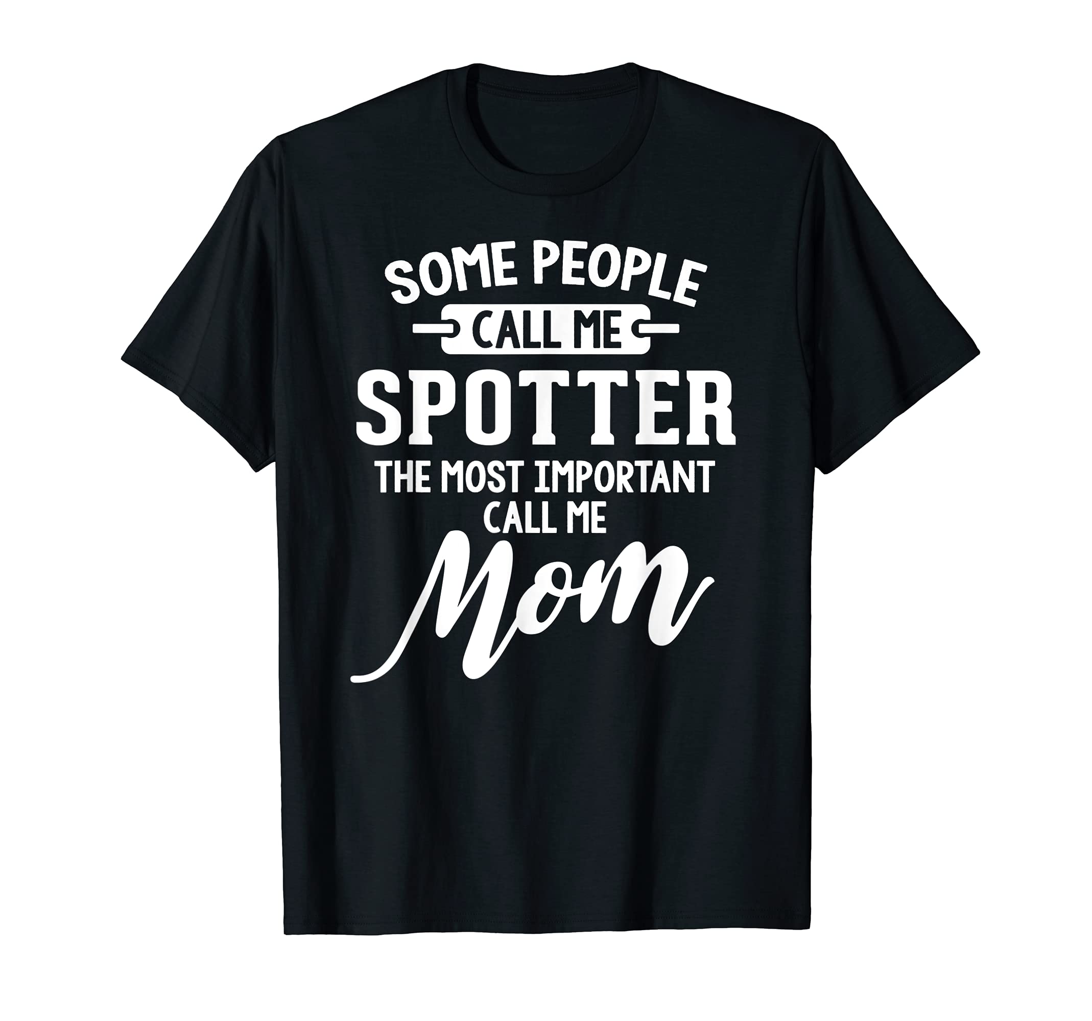 Mothers Day Design for a Spotter Mom T-Shirt