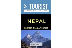 Greater Than a Tourist- Nepal: 50 Travel Tips from a Local