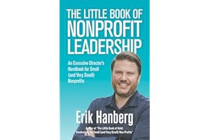 The Little Book of Nonprofit Leadership: An Executive Director's Handbook for Small (and Very Small) Nonprofits