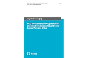 NGO Involvement in Drug Treatment and Infectious Disease Prevention in Central Asia and China (Drogenkonsum in Geschichte und