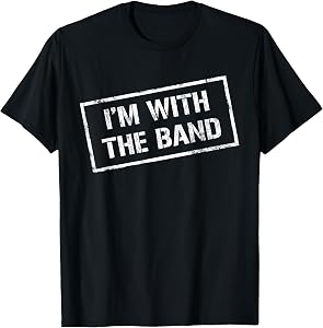 I'm with The Band Tshirt - Rock Concert Shirt - Music Band T-Shirt