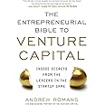 THE ENTREPRENEURIAL BIBLE TO VENTURE CAPITAL: Inside Secrets from the Leaders in the Startup Game