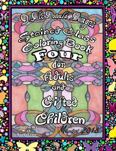 Stained Glass Coloring Book Four for Adults and Gifted Children by Ms Deborah L McDonald