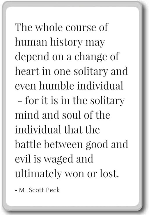 Toda la historia de la humanidad puede dependen... - M. Scott Peck ...