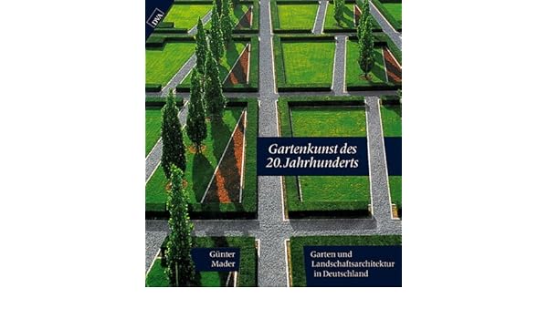 Gartenkunst Des 20 Jahrhunderts Garten Und Landschaftsarchitektur In Deutschland German Edition Mader Gunter 9783421032003 Amazon Com Books