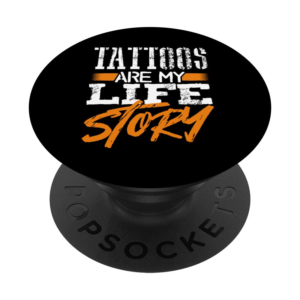 Tattoo Statement Declaration Gift Tattoos Are My Life Story PopSockets PopGrip: Swappable Grip for Phones & Tablets
