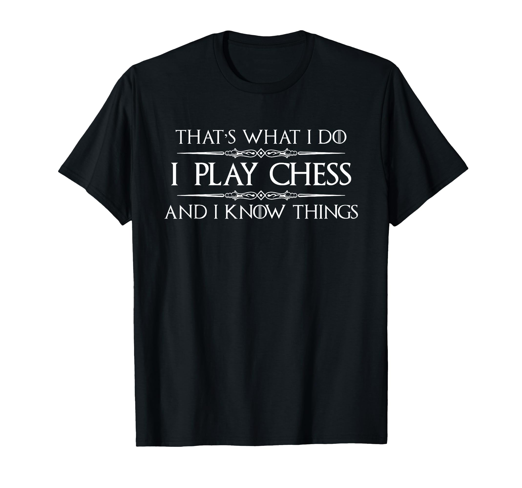 Chess Player | I Play Chess and I Know Things Funny Game T-Shirt