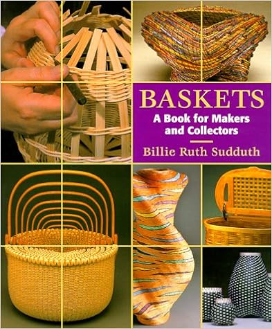 Baskets: A Book for Makers and Collectors Baskets: A Book for Makers and Collectors