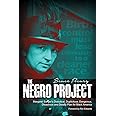 The Negro Project: Margaret Sanger's Diabolical, Duplicitous, Dangerous, Disastrous and Deadly Plan for Black America