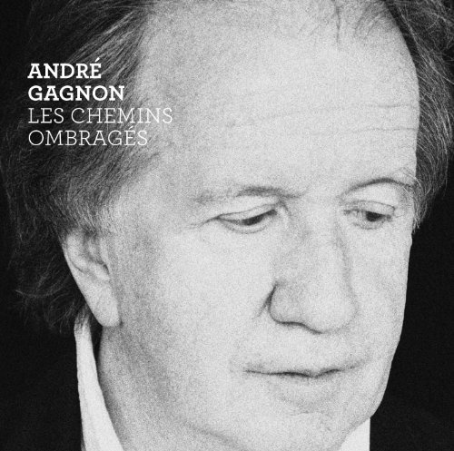 Andre Gagnon - Les Chemins Ombrages - Zortam Music
