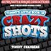 Tommy's Little Book of Crazy Shots: 40 Fun, Tasty & Unique Concoctions, and the Stories Behind Them by Tommy Chambers