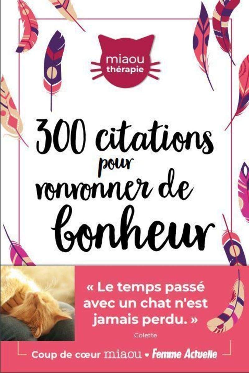 300 Citations Inspirantes Pour Ronronner De Bonheur Miaou Et Moi French Edition Collectif Amazon Com Books