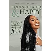 Honest, Healed, & Happy: Embracing Your True Self on the Path to Authentic Joy
