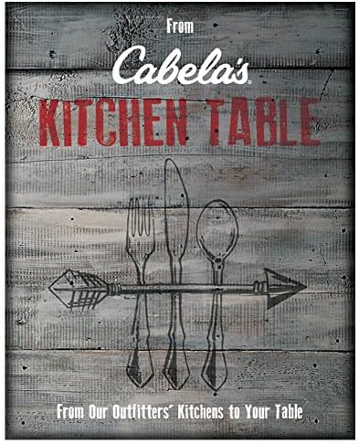 From Cabela's Kitchen Table
