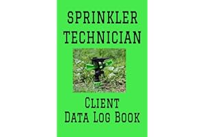 Sprinkler Technician Client Data Log Book: 6” x 9” Professional Sprinkler Irrigation Repair & Installation Client Tracking Ad