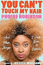 You Can't Touch My Hair: And Other Things I Still Have to Explain