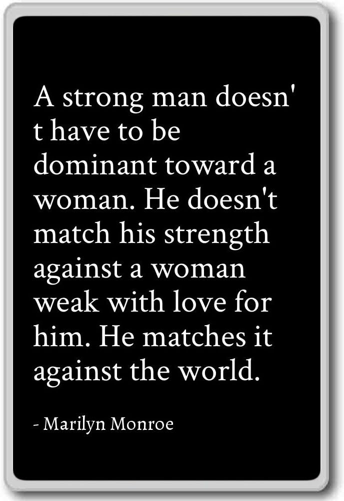 Amazon Com A Strong Man Doesn T Have To Be Dominant Tow Marilyn Monroe Quotes Fridge Magnet Black Kitchen Dining