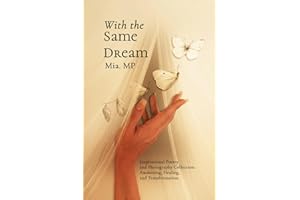 With the Same Dream: Poetry and Photography Journey for Those Seeking Awakening and Self-Discovery