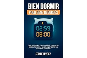 Bien dormir | pour gens débordés: Des solutions rapides pour calmer le stress, l’anxiété et plonger dans un sommeil profond (