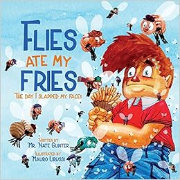Amazon Com Flies Ate My Fries The Day I Slapped My Face 2 Children Fiction Books On Life And Behavior Gunter Mr Nate Lirussi Mauro Books Mr Nate Books
