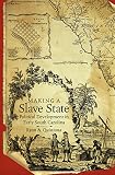 Ryan A. Quintana, "Making a Slave State: Political Development in Early South Carolina" (UNC Press, 2018)