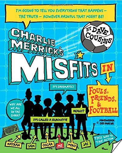Charlie Merrick's Misfits in Fouls, Friends, and Football (Charlie Merricks Misfits 1) by Dave Cousins (2014-05-01)