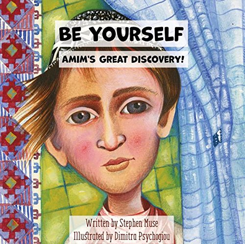 Be Yourself: Amim's Great Discovery by Stephen Muse