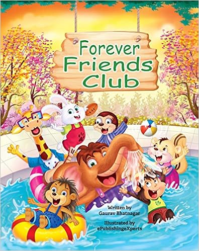 Forever Friends Club : A children's story book about how to make friends, feeling good about yourself, displaying positive emotions, feelings for love and acceptance and social skills., by Gaurav Bhatnagar Forever Friends Club : A children's story book about how to make friends, feeling good about yourself, displaying positive emotions, feelings for love and acceptance and social skills., by Gaurav Bhatnagar