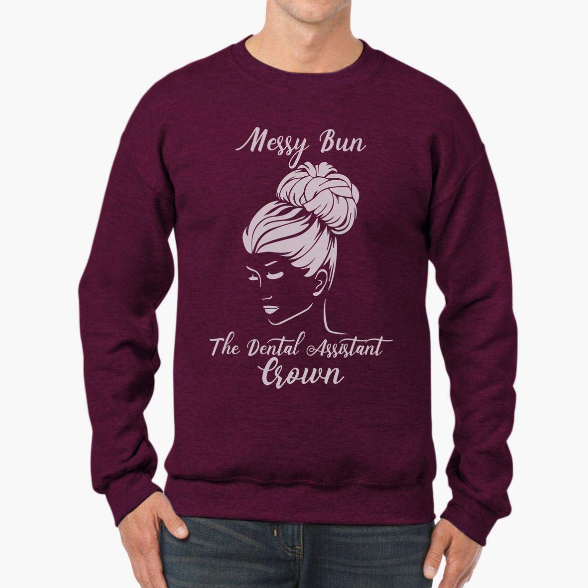 tee Messy Bun The Dental Assistant Crown Unisex Sweatshirt