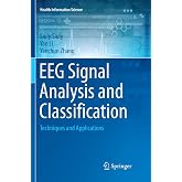 EEG Signal Analysis and Classification: Techniques and Applications (Health Information Science)