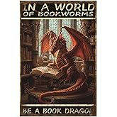 EMOHAT Dragon Metal Tin Sign In a World Full of Bookworms Be a Book Dragon Vintage Room Retro Decor Posters Wall Art Decoration Wall Plaque for Home Bar Cafe Store Garage 12x8 Inches