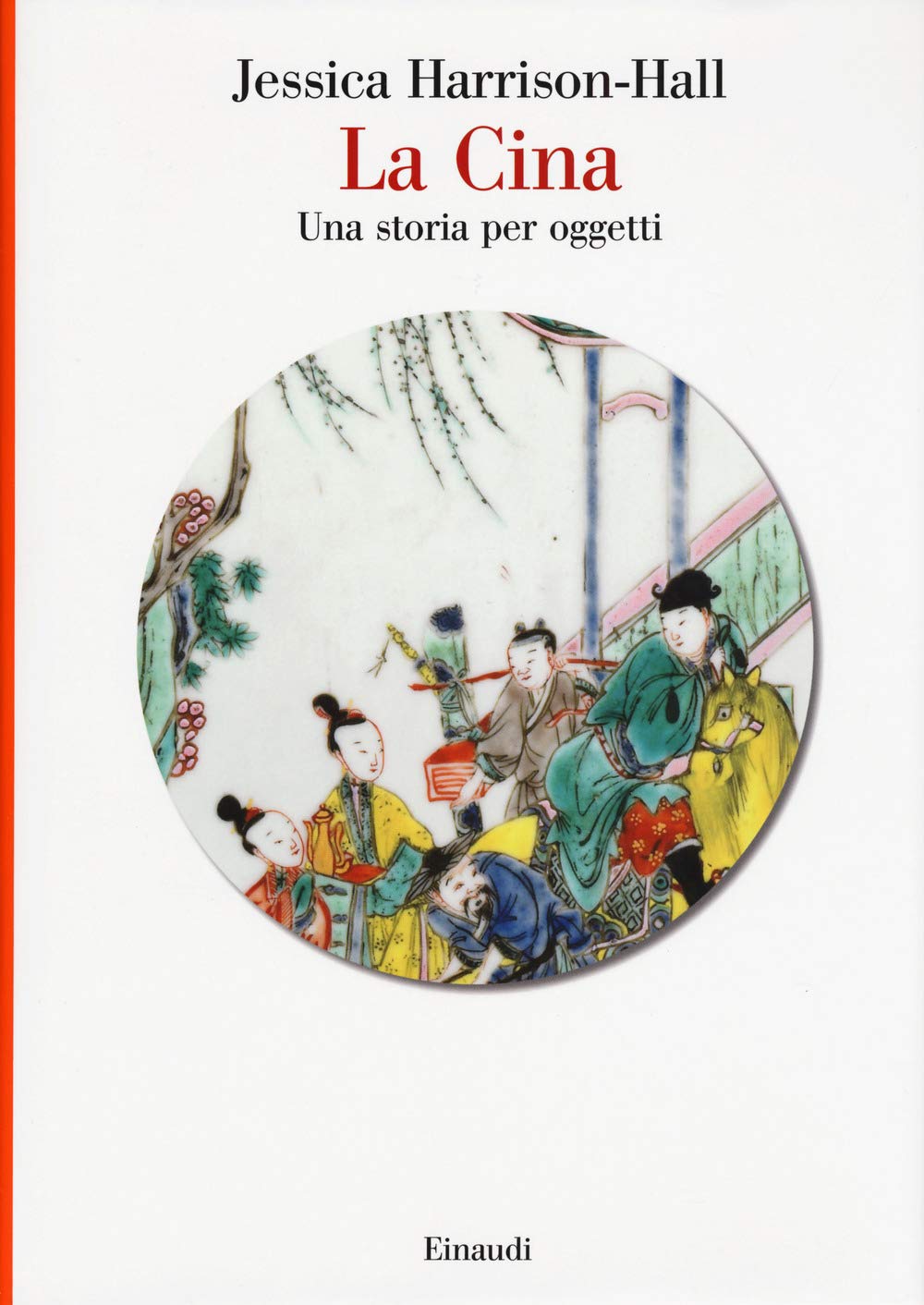 La Cina Una Storia Per Oggetti Harrison Hall Jessica 9788806237561 Amazon Com Books