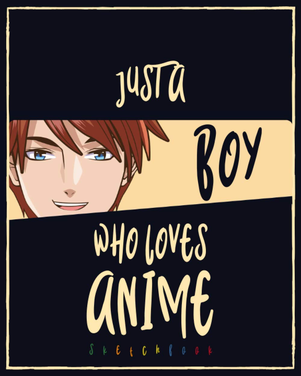 Amazon Com Just A Boy Who Loves Anime Blank Comic Manga Sketch Book For Drawing And Sketching Anime And Cartoon Drawing Paper Art Supplies Otaku Anime Lover Artist Gift 9781652786078 Ace Publishing blank comic manga sketch book for