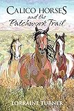 Calico Horses And Patchwork Trail by Loraine Turner