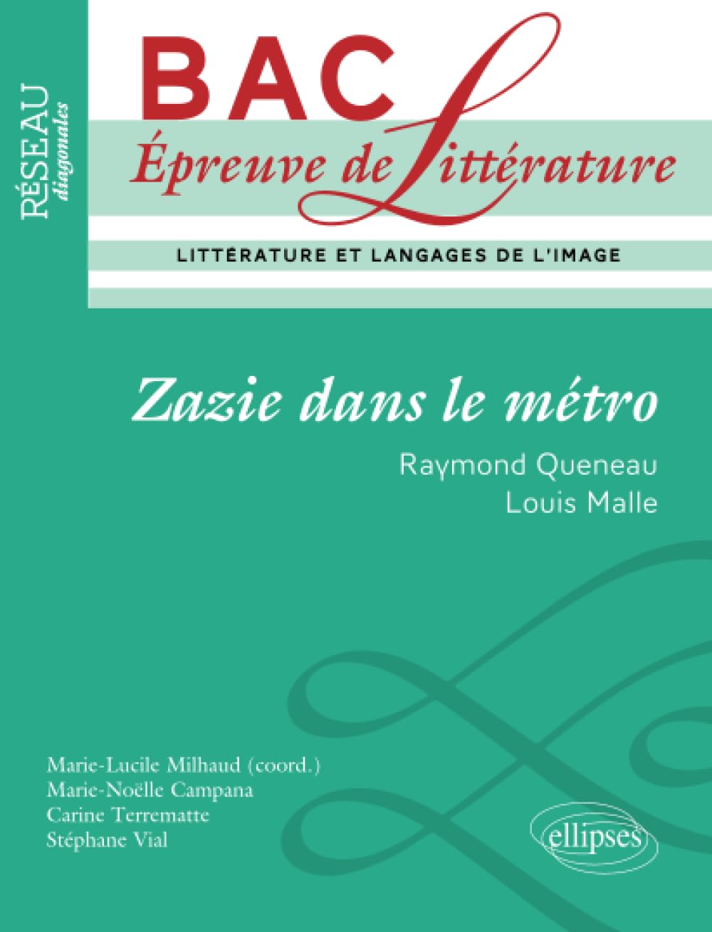 Zazie dans le métro de Raymond Queneau & Zazie dans le métro de Louis Malle: Littérature et langages de l'image (Réseau Diagonales)