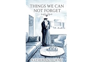 Things We Can Not Forget: A Modern Day Persuasion Variation (Jane Austen Variation Shorts Stories)