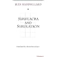 Simulacra and Simulation (The Body, In Theory: Histories Of Cultural Materialism)