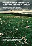 On the Mission In Missouri & Fifty Years Ago: A Memoir