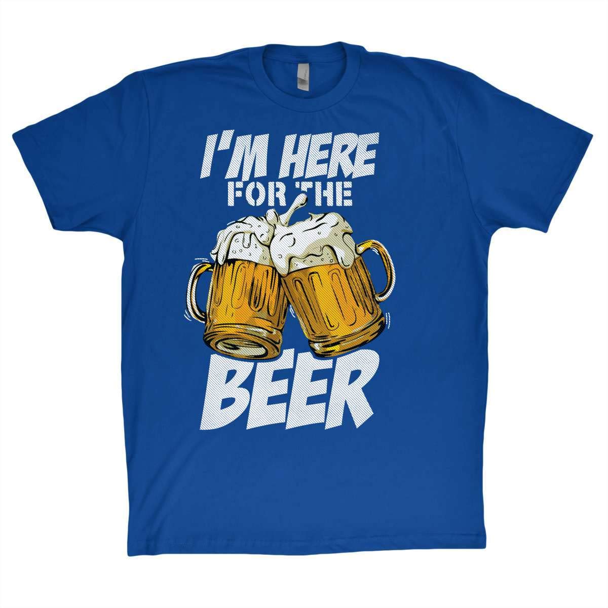 Beer Shirt I M Here For The Beer Funny T Shirt Zelite