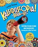 Kaleidoscopia! Book and Kit: Everything You Need to Know About Kaleidoscopes (Including How to Make Your Own!) by