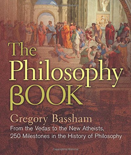 The Philosophy Book: From the Vedas to the New Atheists, 250 Milestones in the History of Philosophy (Sterling Milestones)