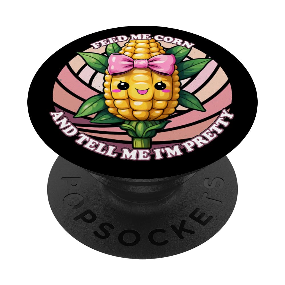 Feed Me Corn And Tell Me I'm Pretty - Funny Cute Kawaii PopSockets Swappable PopGrip